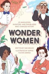 Wonder Women: 25 Innovators, Inventors, and Trailblazers Who Changed History hinta ja tiedot | Elämäkerrat ja muistelmat | hobbyhall.fi