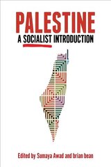 Palestine: A Socialist Introduction: A Socialist Introduction hinta ja tiedot | Yhteiskunnalliset kirjat | hobbyhall.fi