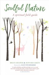 Soulful Nature: A spiritual field guide hinta ja tiedot | Hengelliset kirjat ja teologia | hobbyhall.fi