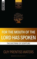 For the Mouth of the Lord Has Spoken: The Doctrine of Scripture hinta ja tiedot | Hengelliset kirjat ja teologia | hobbyhall.fi