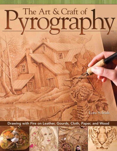 Art & Craft of Pyrography: Drawing with Fire on Leather, Gourds, Cloth, Paper, and Wood hinta ja tiedot | Terveys- ja ravitsemuskirjat | hobbyhall.fi