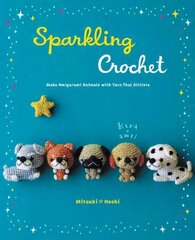 Sparkling Crochet: Make Amigurumi Animals with Yarn That Glitters hinta ja tiedot | Tietosanakirjat ja hakuteokset | hobbyhall.fi