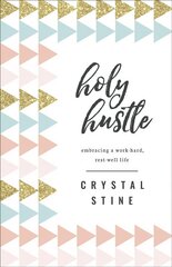 Holy Hustle: Embracing a Work-Hard, Rest-Well Life hinta ja tiedot | Hengelliset kirjat ja teologia | hobbyhall.fi