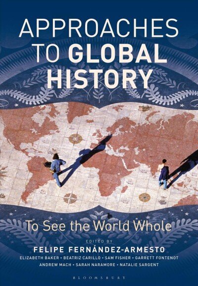 Approaches to Global History: To See the World Whole hinta ja tiedot | Historiakirjat | hobbyhall.fi