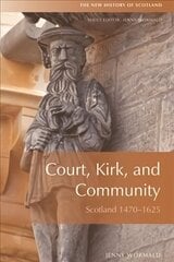 Court, Kirk and Community: Scotland 1470-1625 2nd edition hinta ja tiedot | Historiakirjat | hobbyhall.fi