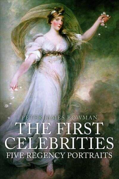 First Celebrities: Five Regency Portraits hinta ja tiedot | Historiakirjat | hobbyhall.fi