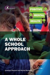 Positive Mental Health: A Whole School Approach hinta ja tiedot | Yhteiskunnalliset kirjat | hobbyhall.fi