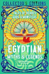 Egyptian Myths & Legends: Tales of Heroes, Gods & Monsters hinta ja tiedot | Fantasia- ja scifi-kirjallisuus | hobbyhall.fi