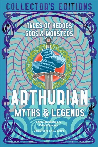 Arthurian Myths & Legends: Tales of Heroes, Gods & Monsters hinta ja tiedot | Fantasia- ja scifi-kirjallisuus | hobbyhall.fi