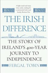 Irish Difference: The Story of Ireland's 400-Year Journey to Independence Main hinta ja tiedot | Historiakirjat | hobbyhall.fi