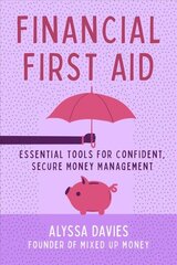 Financial First Aid: Your Tool Kit for Life's Money Emergencies hinta ja tiedot | Elämäntaitokirjat | hobbyhall.fi