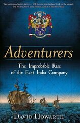 Adventurers: The Improbable Rise of the East India Company: 1550-1650 hinta ja tiedot | Historiakirjat | hobbyhall.fi