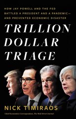 Trillion Dollar Triage: How Jay Powell and the Fed Battled a President and a Pandemic---and Prevented Economic Disaster hinta ja tiedot | Yhteiskunnalliset kirjat | hobbyhall.fi