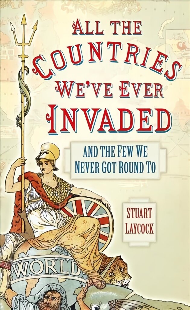 All the Countries We've Ever Invaded: And the Few We Never Got Round To hinta ja tiedot | Historiakirjat | hobbyhall.fi