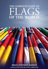 Complete Guide to Flags of the World, 3rd Edition 3rd New edition hinta ja tiedot | Tietosanakirjat ja hakuteokset | hobbyhall.fi