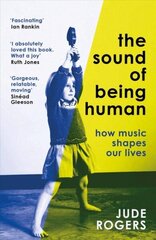 Sound of Being Human: How Music Shapes Our Lives hinta ja tiedot | Elämäkerrat ja muistelmat | hobbyhall.fi