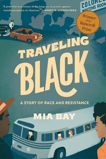 Traveling Black: A Story of Race and Resistance hinta ja tiedot | Historiakirjat | hobbyhall.fi