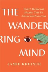 Wandering Mind: What Medieval Monks Tell Us About Distraction hinta ja tiedot | Historiakirjat | hobbyhall.fi