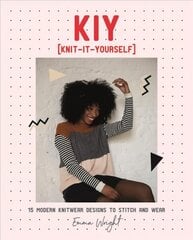 KIY: Knit-It-Yourself: 15 Modern Sweater Designs to Stitch and Wear hinta ja tiedot | Terveys- ja ravitsemuskirjat | hobbyhall.fi