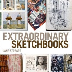 Extraordinary Sketchbooks hinta ja tiedot | Taidekirjat | hobbyhall.fi