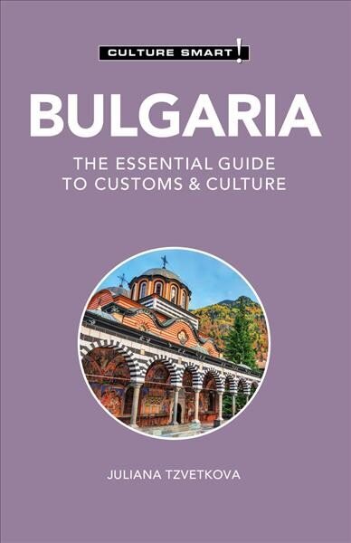 Bulgaria - Culture Smart!: The Essential Guide to Customs & Culture Revised edition