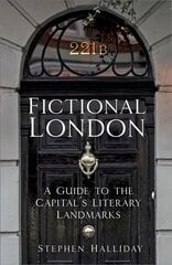 Fictional London: A Guide to the Capitals Literary Landmarks 2nd edition hinta ja tiedot | Matkakirjat ja matkaoppaat | hobbyhall.fi