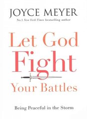 Let God Fight Your Battles: Being Peaceful in the Storm hinta ja tiedot | Hengelliset kirjat ja teologia | hobbyhall.fi