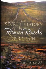 Secret History of the Roman Roads of Britain hinta ja tiedot | Historiakirjat | hobbyhall.fi