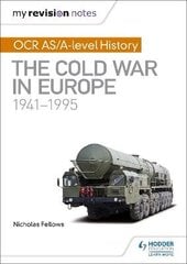 My Revision Notes: OCR AS/A-level History: The Cold War in Europe 19411995 hinta ja tiedot | Historiakirjat | hobbyhall.fi