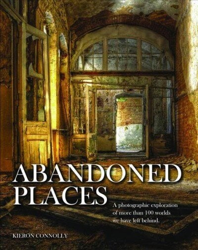 Abandoned Places: A photographic exploration of more than 100 worlds we have left behind hinta ja tiedot | Valokuvakirjat | hobbyhall.fi