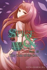 Spice and Wolf, Vol. 15 (light novel): The Coin of the Sun I hinta ja tiedot | Fantasia- ja scifi-kirjallisuus | hobbyhall.fi