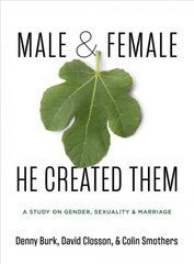 Male and Female He Created Them: A Study on Gender, Sexuality, & Marriage hinta ja tiedot | Hengelliset kirjat ja teologia | hobbyhall.fi