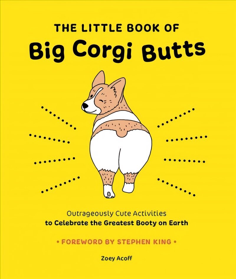 Little Book of Big Corgi Butts: Outrageously Cute Activities to Celebrate the Greatest Booty on Earth hinta ja tiedot | Värityskirjat | hobbyhall.fi