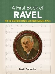 A First Book of Ravel: For the Beginning Pianist with Downloadable Mp3s hinta ja tiedot | Nuortenkirjat | hobbyhall.fi