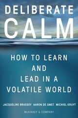 Deliberate Calm: How to Learn and Lead in a Volatile World hinta ja tiedot | Talouskirjat | hobbyhall.fi