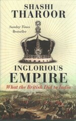 Inglorious Empire: What the British Did to India hinta ja tiedot | Historiakirjat | hobbyhall.fi