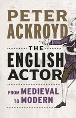 English Actor: From Medieval to Modern hinta ja tiedot | Historiakirjat | hobbyhall.fi