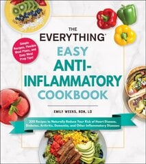 Everything Easy Anti-Inflammatory Cookbook: 200 Recipes to Naturally Reduce Your Risk of Heart Disease, Diabetes, Arthritis, Dementia, and Other Inflammatory Diseases hinta ja tiedot | Keittokirjat | hobbyhall.fi