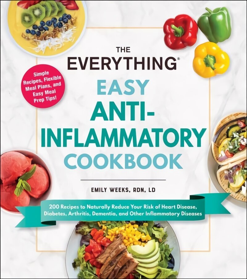 Everything Easy Anti-Inflammatory Cookbook: 200 Recipes to Naturally Reduce Your Risk of Heart Disease, Diabetes, Arthritis, Dementia, and Other Inflammatory Diseases hinta ja tiedot | Keittokirjat | hobbyhall.fi