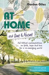 At Home and Out and About: 52 biblical contemplations on faith, hope and love for a re-emerging world hinta ja tiedot | Hengelliset kirjat ja teologia | hobbyhall.fi