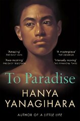 To Paradise: From the Author of A Little Life hinta ja tiedot | Fantasia- ja scifi-kirjallisuus | hobbyhall.fi