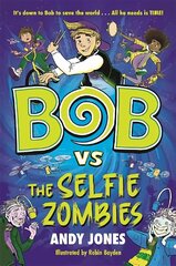 Bob vs the Selfie Zombies: a time-travel comedy adventure! hinta ja tiedot | Lastenkirjat | hobbyhall.fi