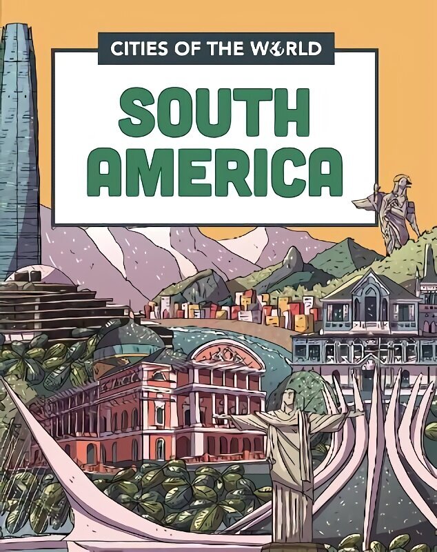 Cities of the World: Cities of South America Illustrated edition hinta ja tiedot | Lastenkirjat | hobbyhall.fi