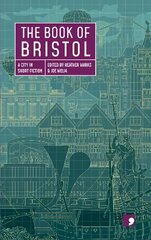 Book of Bristol: A City in Short Fiction hinta ja tiedot | Fantasia- ja scifi-kirjallisuus | hobbyhall.fi