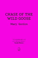 Chase Of The Wild Goose: The Story of Lady Eleanor Butler and Miss Sarah Ponsonby, Known as the Ladies of Llangollen hinta ja tiedot | Fantasia- ja scifi-kirjallisuus | hobbyhall.fi