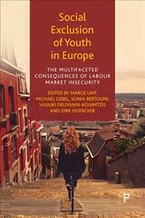 Social Exclusion of Youth in Europe: The Multifaceted Consequences of Labour Market Insecurity hinta ja tiedot | Yhteiskunnalliset kirjat | hobbyhall.fi