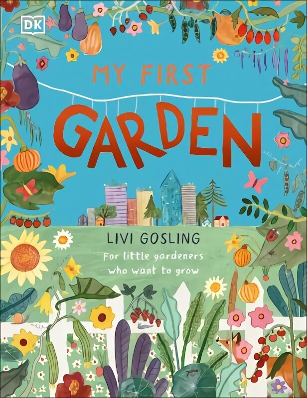 My First Garden: For Little Gardeners Who Want to Grow hinta ja tiedot | Lastenkirjat | hobbyhall.fi