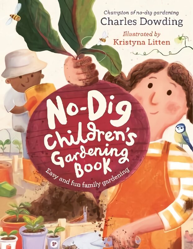 No-Dig Children's Gardening Book: Easy and Fun Family Gardening hinta ja tiedot | Lastenkirjat | hobbyhall.fi