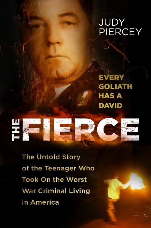 Fierce: The Untold Story of the Teenager Who Took On the Worst War Criminal Living in America hinta ja tiedot | Yhteiskunnalliset kirjat | hobbyhall.fi