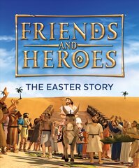 Friends and Heroes: The Easter Story New edition hinta ja tiedot | Nuortenkirjat | hobbyhall.fi